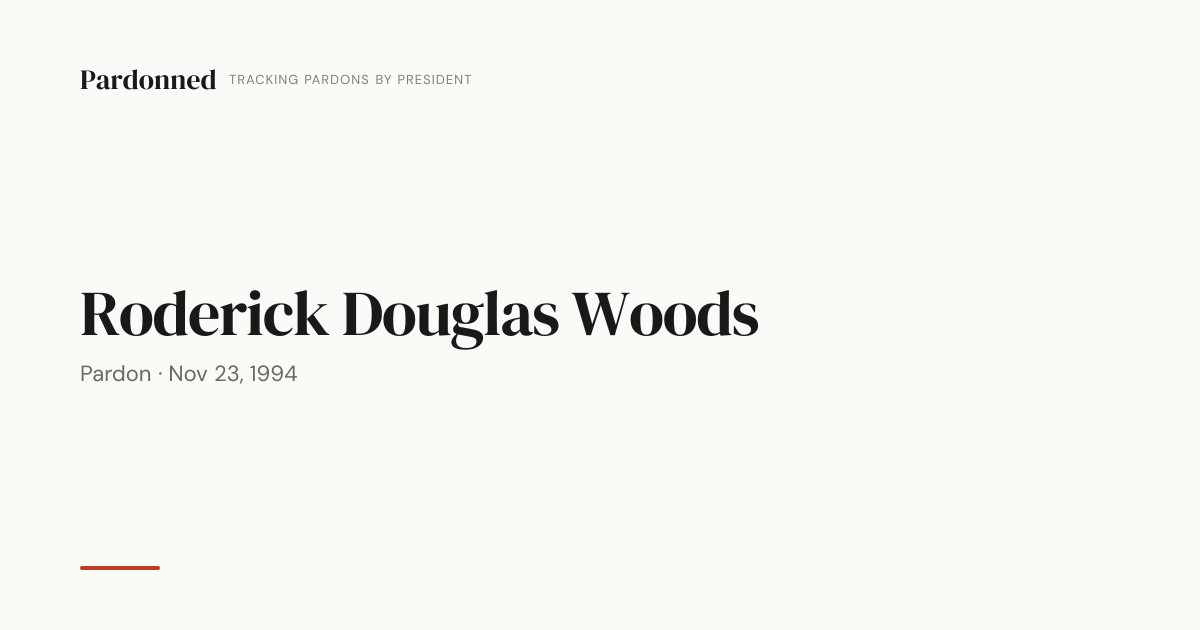 Doug Roderick Roderick Douglas Woods — Pardonned
